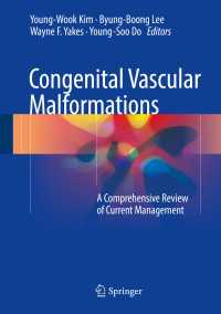 Congenital Vascular Malformations〈1st ed. 2017〉 : A Comprehensive Review of Current Management