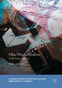 映画／音楽分析<br>Film/Music Analysis〈1st ed. 2017〉 : A Film Studies Approach