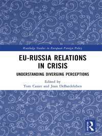 EU-Russia Relations in Crisis : Understanding Diverging Perceptions