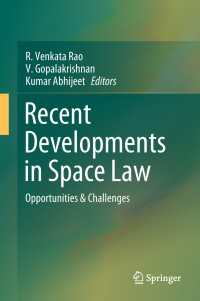 Recent Developments in Space Law〈1st ed. 2017〉 : Opportunities & Challenges