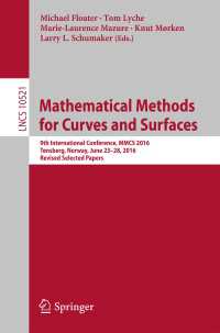Mathematical Methods for Curves and Surfaces〈1st ed. 2017〉 : 9th International Conference, MMCS 2016, T&oslash;nsberg, Norway, June 23–28, 2016, Revised Selected Papers