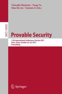 Provable Security〈1st ed. 2017〉 : 11th International Conference, ProvSec 2017, Xi'an, China, October 23-25, 2017, Proceedings
