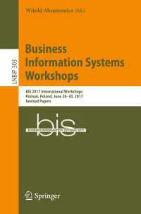 Business Information Systems Workshops〈1st ed. 2017〉 : BIS 2017 International Workshops, Poznań, Poland, June 28-30, 2017, Revised Papers