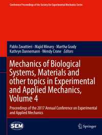 Mechanics of Biological Systems, Materials and other topics in Experimental and Applied Mechanics, Volume 4〈1st ed. 2018〉 : Proceedings of the 2017 Annual Conference on Experimental and Applied Mechanics