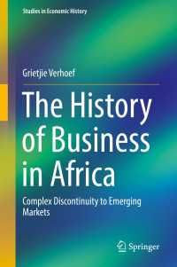 The History of Business in Africa〈1st ed. 2017〉 : Complex Discontinuity to Emerging Markets
