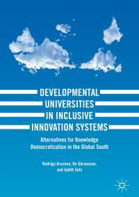 Developmental Universities in Inclusive Innovation Systems〈1st ed. 2018〉 : Alternatives for Knowledge Democratization in the Global South