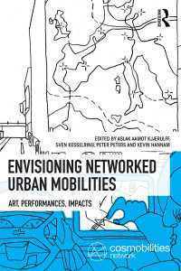 Envisioning Networked Urban Mobilities : Art, Performances, Impacts