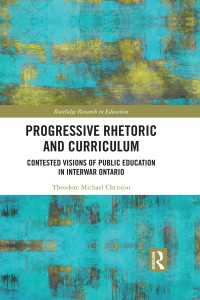 Progressive Rhetoric and Curriculum : Contested Visions of Public Education in Interwar Ontario