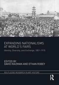Expanding Nationalisms at World's Fairs : Identity, Diversity, and Exchange, 1851-1915