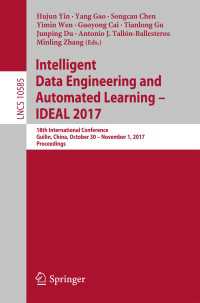 Intelligent Data Engineering and Automated Learning – IDEAL 2017〈1st ed. 2017〉 : 18th International Conference, Guilin, China, October 30 – November 1, 2017, Proceedings