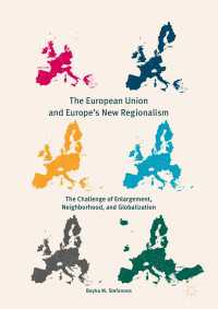 The European Union and Europe's New Regionalism〈1st ed. 2018〉 : The Challenge of Enlargement, Neighborhood, and Globalization