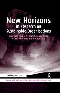 New Horizons in Research on Sustainable Organisations : Emerging Ideas, Approaches and Tools for Practitioners and Researchers
