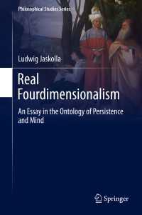 Real Fourdimensionalism〈1st ed. 2017〉 : An Essay in the Ontology of Persistence and Mind