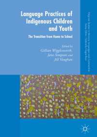 Language Practices of Indigenous Children and Youth〈1st ed. 2018〉 : The Transition from Home to School
