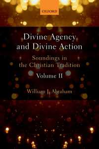 Divine Agency and Divine Action, Volume II : Soundings in the Christian Tradition