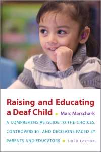 ろう児の養育と教育（第３版）<br>Raising and Educating a Deaf Child : A Comprehensive Guide to the Choices, Controversies, and Decisions Faced by Parents and Educators（3）