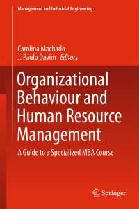 組織行動と人的資源管理<br>Organizational Behaviour and Human Resource Management〈1st ed. 2018〉 : A Guide to a Specialized MBA Course