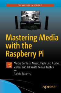 Mastering Media with the Raspberry Pi〈1st ed.〉 : Media Centers, Music, High End Audio, Video, and Ultimate Movie Nights