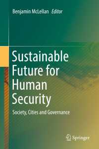 人間の安全保障のための持続可能な未来：社会・都市・ガバナンス<br>Sustainable Future for Human Security〈1st ed. 2018〉 : Society, Cities and Governance