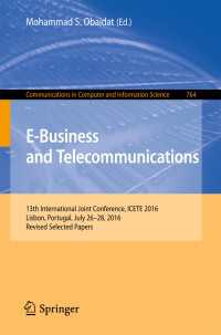 E-Business and Telecommunications〈1st ed. 2017〉 : 13th International Joint Conference, ICETE 2016, Lisbon, Portugal, July 26-28, 2016, Revised Selected Papers
