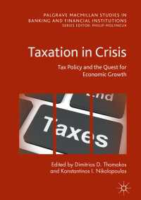 Taxation in Crisis〈1st ed. 2017〉 : Tax Policy and the Quest for Economic Growth
