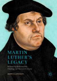 ルターの遺したもの：２１世紀のための改革派神学の改革<br>Martin Luther's Legacy〈1st ed. 2017〉 : Reforming Reformation Theology for the 21st Century