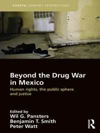 Beyond the Drug War in Mexico : Human rights, the public sphere and justice