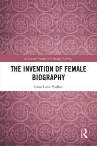 女性の伝記を編むということ（チョートン・ハウス編集文献学叢書）<br>The Invention of Female Biography