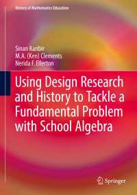 Using Design Research and History to Tackle a Fundamental Problem with School Algebra〈1st ed. 2018〉