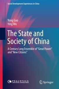 The State and Society of China〈1st ed. 2018〉 : A Century Long Ensemble of “Great Power” and “New Citizens”