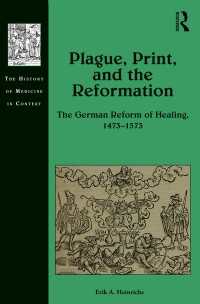 宗教改革期ドイツにおける疫病と印刷文化<br>Plague, Print, and the Reformation : The German Reform of Healing, 1473–1573