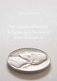 The i-zation of Society, Religion, and Neoliberal Post-Secularism〈1st ed. 2018〉