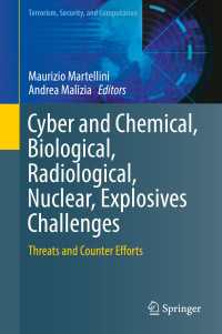 Cyber and Chemical, Biological, Radiological, Nuclear, Explosives Challenges〈1st ed. 2017〉 : Threats and Counter Efforts