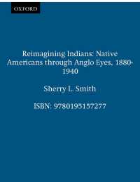 英国人が見たネイティヴアメリカン１８８０－１９４０年<br>Reimagining Indians : Native Americans through Anglo Eyes, 1880-1940