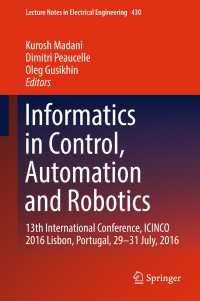 Informatics in Control, Automation and Robotics〈1st ed. 2018〉 : 13th International Conference, ICINCO 2016 Lisbon, Portugal, 29-31 July, 2016
