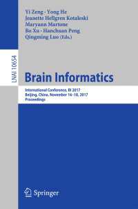 Brain Informatics〈1st ed. 2017〉 : International Conference, BI 2017, Beijing, China, November 16-18, 2017, Proceedings