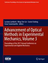Advancement of Optical Methods in Experimental Mechanics, Volume 3〈1st ed. 2018〉 : Proceedings of the 2017 Annual Conference on Experimental and Applied Mechanics