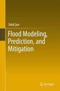 Flood Modeling, Prediction and Mitigation〈1st ed. 2018〉