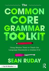 The Common Core Grammar Toolkit : Using Mentor Texts to Teach the Language Standards in Grades 9-12