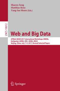 Web and Big Data〈1st ed. 2017〉 : APWeb-WAIM 2017 International Workshops: MWDA, HotSpatial, GDMA, DDC, SDMA, MASS, Beijing, China, July 7-9, 2017, Revised Selected Papers