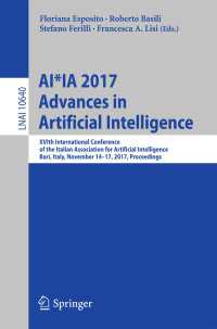 AI*IA 2017 Advances in Artificial Intelligence〈1st ed. 2017〉 : XVIth International Conference of the Italian Association for Artificial Intelligence, Bari, Italy, November 14-17, 2017, Proceedings