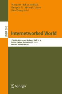 Internetworked World〈1st ed. 2017〉 : 15th Workshop on e-Business, WeB 2016, Dublin, Ireland, December 10, 2016, Revised Selected Papers