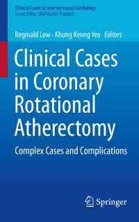 Clinical Cases in Coronary Rotational Atherectomy〈1st ed. 2018〉 : Complex Cases and Complications