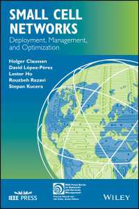 Small Cell Networks : Deployment, Management, and Optimization