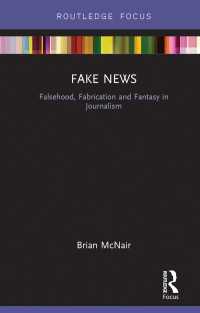 Fake News : Falsehood, Fabrication and Fantasy in Journalism