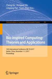 Bio-inspired Computing: Theories and Applications〈1st ed. 2017〉 : 12th International Conference, BIC-TA 2017, Harbin, China, December 1–3, 2017, Proceedings