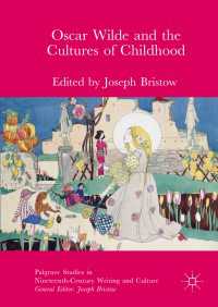 Oscar Wilde and the Cultures of Childhood〈1st ed. 2017〉