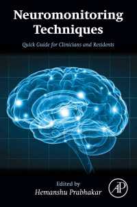 神経モニタリングの技法クイックガイド<br>Neuromonitoring Techniques : Quick Guide for Clinicians and Residents