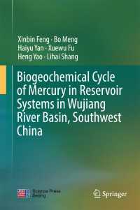 Biogeochemical Cycle of Mercury in Reservoir Systems in Wujiang River Basin, Southwest China〈1st ed. 2018〉