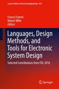 Languages, Design Methods, and Tools for Electronic System Design〈1st ed. 2018〉 : Selected Contributions from FDL 2016